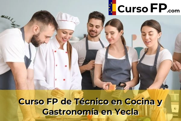 Curso FP de Técnico en Cocina y Gastronomía en Yecla