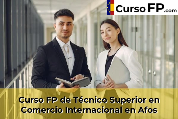 Curso FP de Técnico Superior en Comercio Internacional en Afos