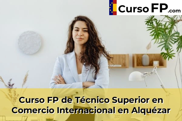 Curso FP de Técnico Superior en Comercio Internacional en Binéfar 31 Curso FP de Técnico Superior en Comercio Internacional en Alquézar