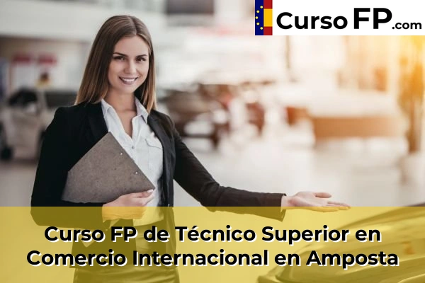 Curso FP de Técnico Superior en Comercio Internacional en La Pobla de Mafumet 31 Curso FP de Técnico Superior en Comercio Internacional en Amposta