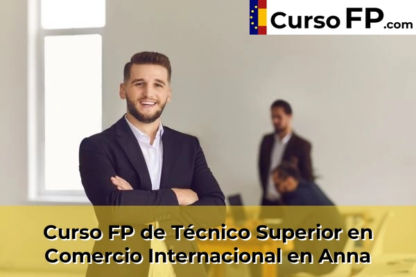Curso FP de Técnico Superior en Comercio Internacional en Anna