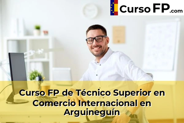 Curso FP de Técnico Superior en Comercio Internacional en Trasmontaña 32 Curso FP de Técnico Superior en Comercio Internacional en Arguineguín