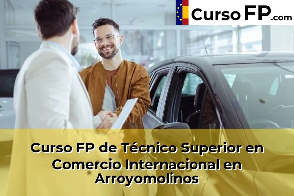 Curso FP de Técnico Superior en Comercio Internacional en Colmenar Viejo 39 Curso FP de Técnico Superior en Comercio Internacional en Arroyomolinos