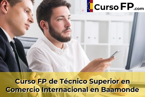 Curso FP de Técnico Superior en Comercio Internacional en Baamonde