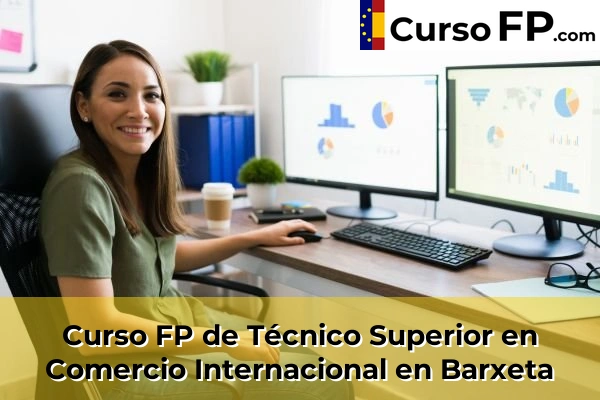 Curso FP de Técnico Superior en Comercio Internacional en Barx