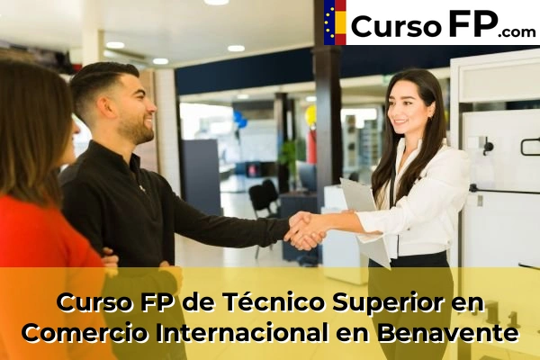 Curso FP de Técnico Superior en Comercio Internacional en la provincia de Zamora 2 Curso FP de Técnico Superior en Comercio Internacional en Benavente
