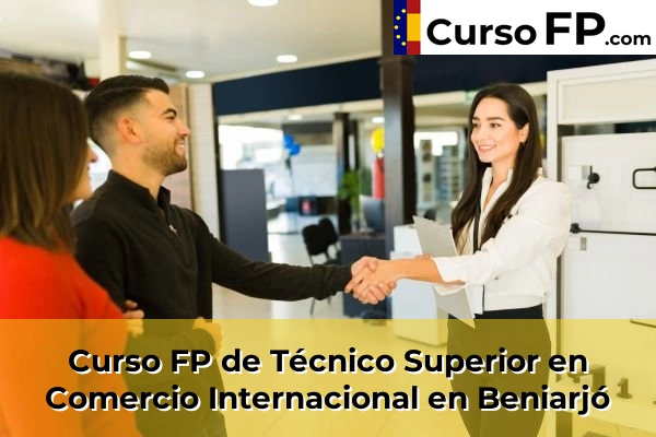 Curso FP de Técnico Superior en Comercio Internacional en Beniarjó