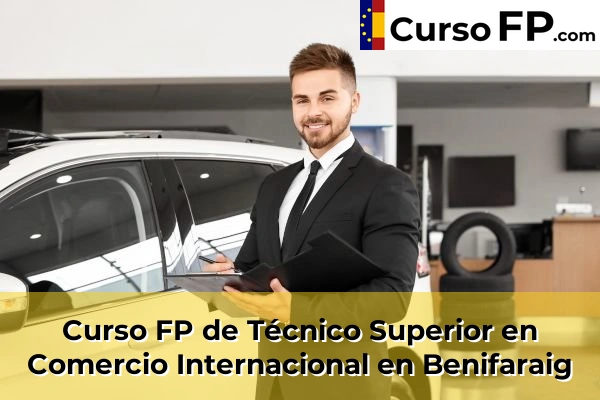 Curso FP de Técnico Superior en Comercio Internacional en Benifaraig