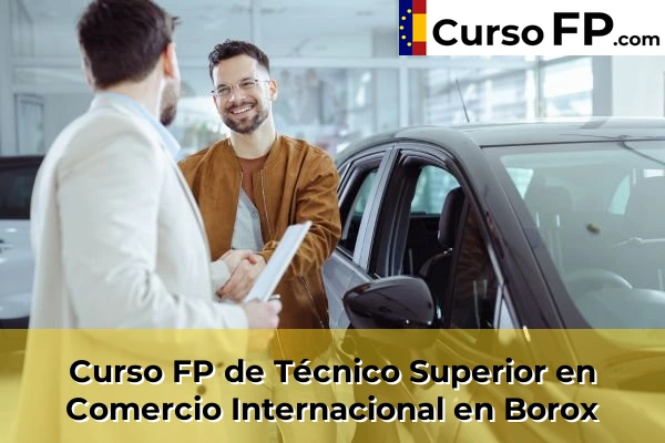 Curso FP de Técnico Superior en Comercio Internacional en Borox