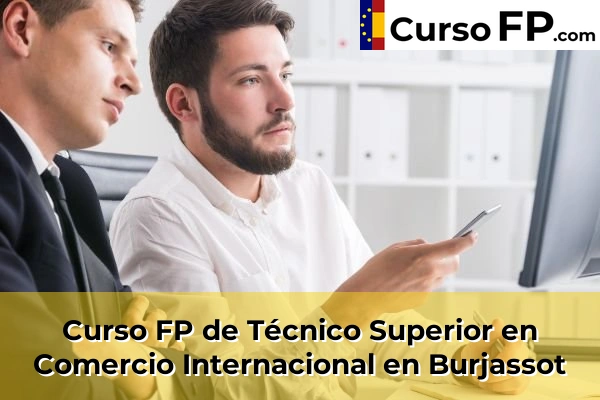 Curso FP de Técnico Superior en Comercio Internacional en Burjassot