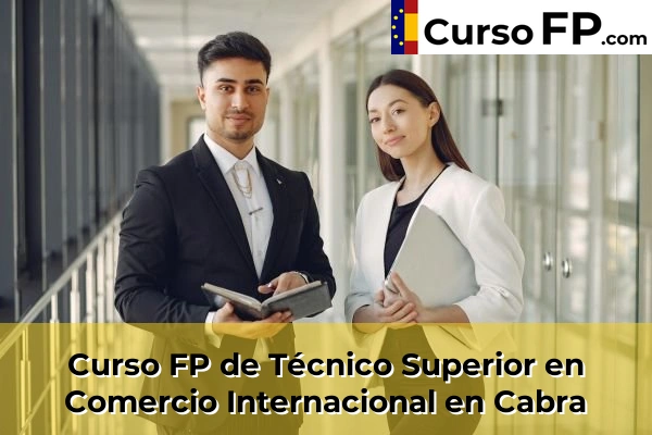Curso FP de Técnico Superior en Comercio Internacional en Cabra