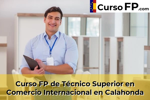 Curso FP de Técnico Superior en Comercio Internacional en Caleta-La Guardia 41 Curso FP de Técnico Superior en Comercio Internacional en Calahonda