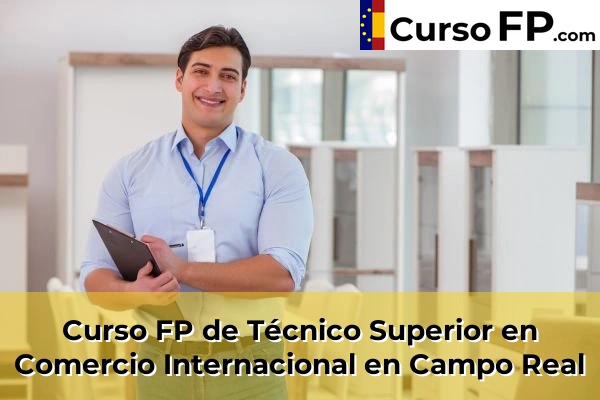 Curso FP de Técnico Superior en Comercio Internacional en Colmenar Viejo 45 Curso FP de Técnico Superior en Comercio Internacional en Campo Real
