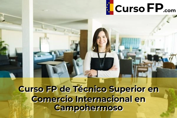 Curso FP de Técnico Superior en Comercio Internacional en La Curva 40 Curso FP de Técnico Superior en Comercio Internacional en Campohermoso