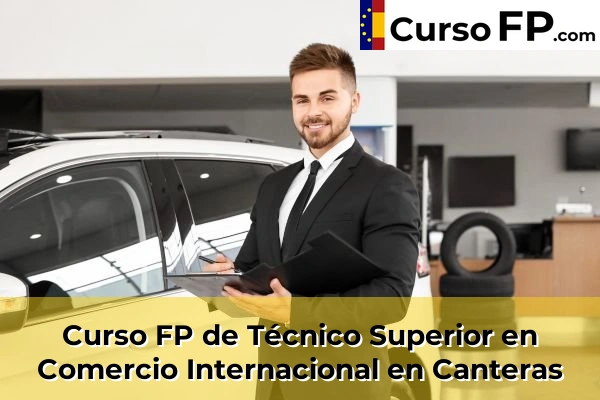 Curso FP de Técnico Superior en Comercio Internacional en Canteras