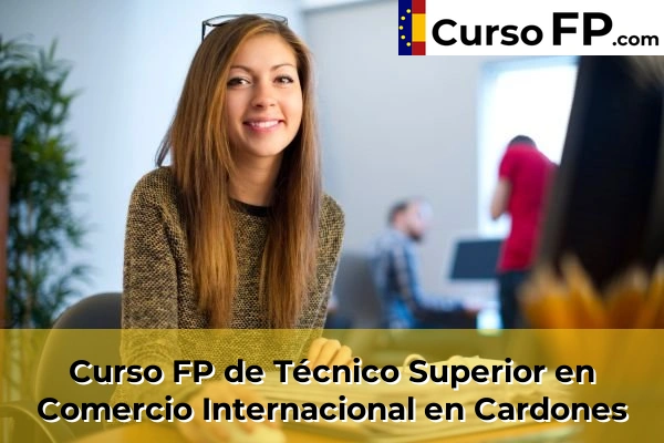 Curso FP de Técnico Superior en Comercio Internacional en Trasmontaña 36 Curso FP de Técnico Superior en Comercio Internacional en Cardones