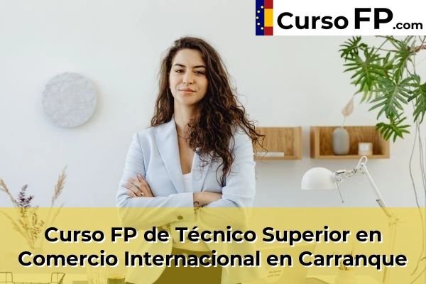 Curso FP de Técnico Superior en Comercio Internacional en Carranque