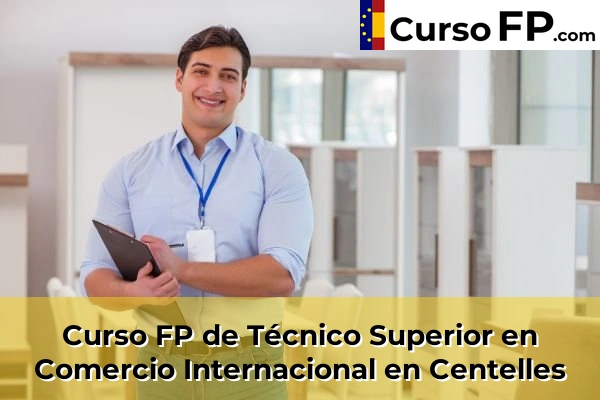 Curso FP de Técnico Superior en Comercio Internacional en Centelles