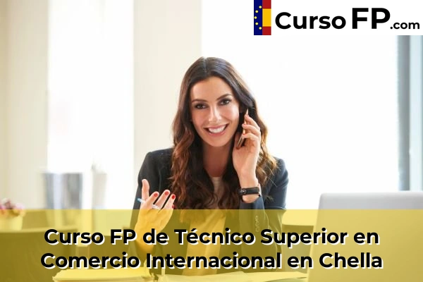 Curso FP de Técnico Superior en Comercio Internacional en Chella