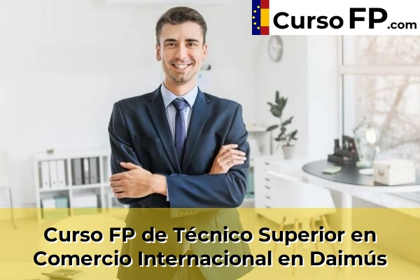 Curso FP de Técnico Superior en Comercio Internacional en Daimús