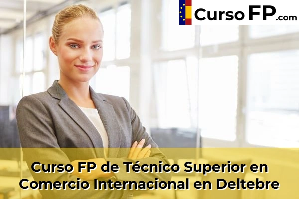 Curso FP de Técnico Superior en Comercio Internacional en La Pobla de Mafumet 36 Curso FP de Técnico Superior en Comercio Internacional en Deltebre