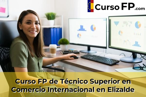 Curso FP de Técnico Superior en Comercio Internacional en Elizalde