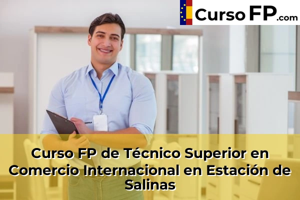 Curso FP de Técnico Superior en Comercio Internacional en Estación de Salinas