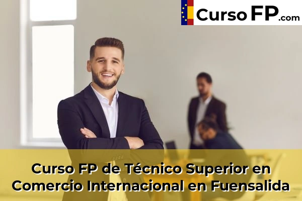 Curso FP de Técnico Superior en Comercio Internacional en Fuensalida