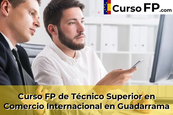 Curso FP de Técnico Superior en Comercio Internacional en Colmenar Viejo 72 Curso FP de Técnico Superior en Comercio Internacional en Guadarrama