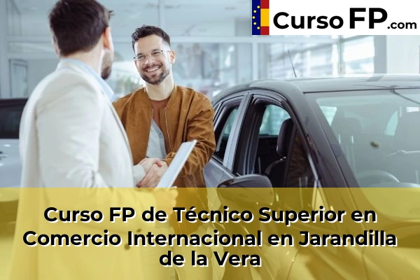 Curso FP de Técnico Superior en Comercio Internacional en Jarandilla de la Vera