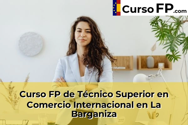 Curso FP de Técnico Superior en Comercio Internacional en La Barganiza
