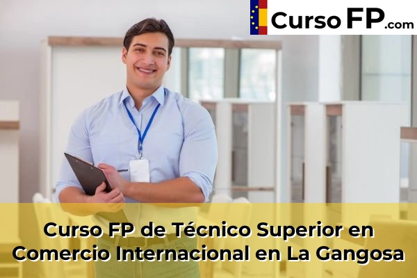 Curso FP de Técnico Superior en Comercio Internacional en La Curva 53 Curso FP de Técnico Superior en Comercio Internacional en La Gangosa
