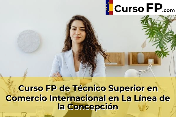 Curso FP de Técnico Superior en Comercio Internacional en La Línea de la Concepción