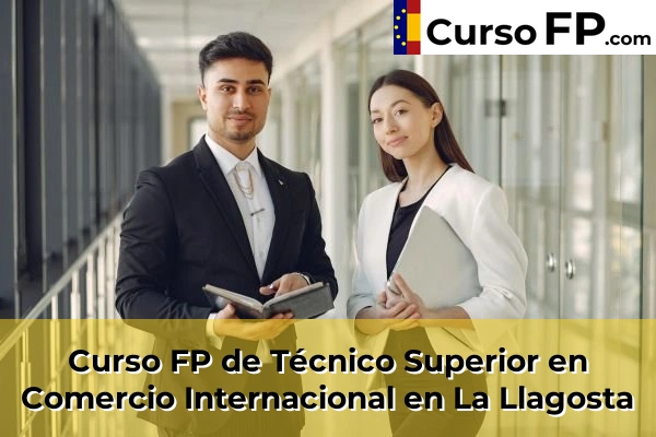Curso FP de Técnico Superior en Comercio Internacional en La Llagosta