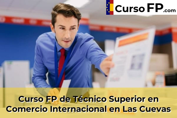 Curso FP de Técnico Superior en Comercio Internacional en Las Cuevas