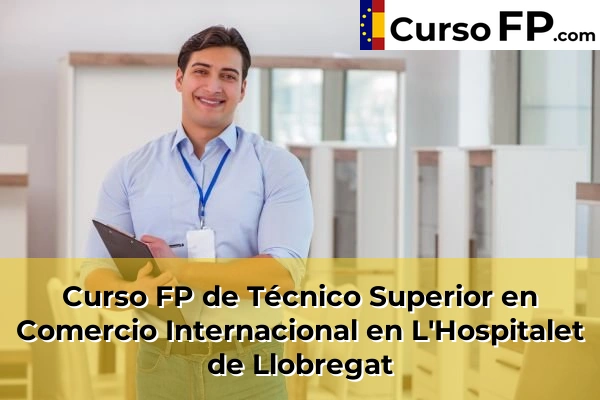 Curso FP de Técnico Superior en Comercio Internacional en L'Hospitalet de Llobregat