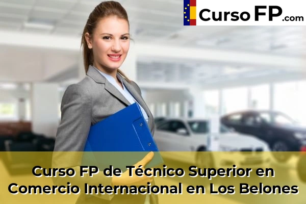 Curso FP de Técnico Superior en Comercio Internacional en Los Belones