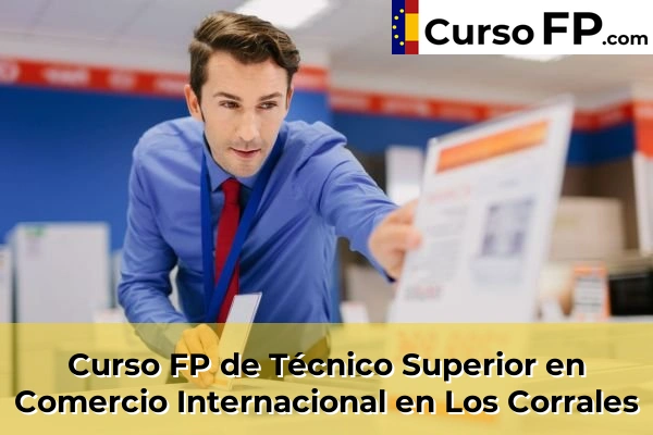 Curso FP de Técnico Superior en Comercio Internacional en Los Corrales