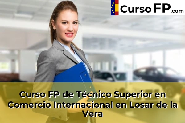 Curso FP de Técnico Superior en Comercio Internacional en Losar de la Vera