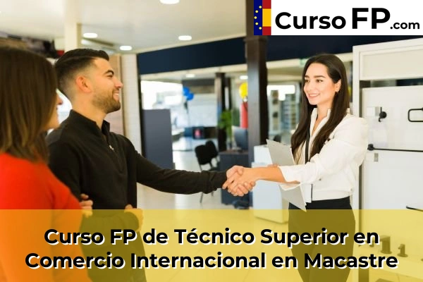 Curso FP de Técnico Superior en Comercio Internacional en Macastre