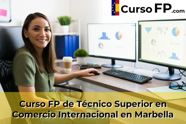 Curso FP de Técnico Superior en Comercio Internacional en Marbella