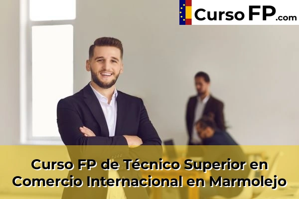 Curso FP de Técnico Superior en Comercio Internacional en Marmolejo