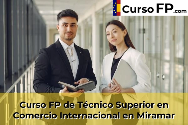 Curso FP de Técnico Superior en Comercio Internacional en Miramar