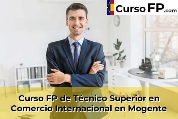Curso FP de Técnico Superior en Comercio Internacional en Mogente