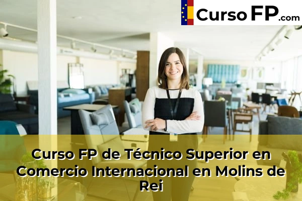 Curso FP de Técnico Superior en Comercio Internacional en Molins de Rei