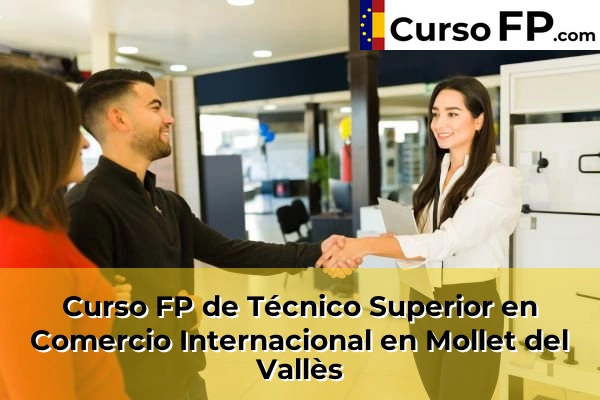 Curso FP de Técnico Superior en Comercio Internacional en Mollet del Vallès