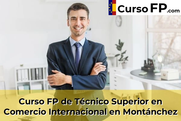 Curso FP de Técnico Superior en Comercio Internacional en Montánchez