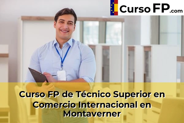 Curso FP de Técnico Superior en Comercio Internacional en Montaverner