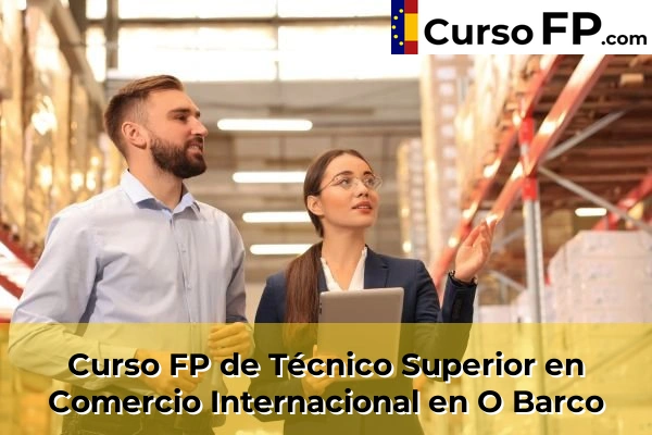 Curso FP de Técnico Superior en Comercio Internacional en Vilanova 39 Curso FP de Técnico Superior en Comercio Internacional en O Barco