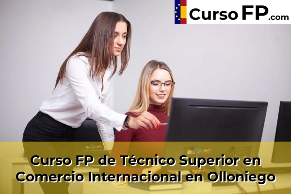 Curso FP de Técnico Superior en Comercio Internacional en Olloniego
